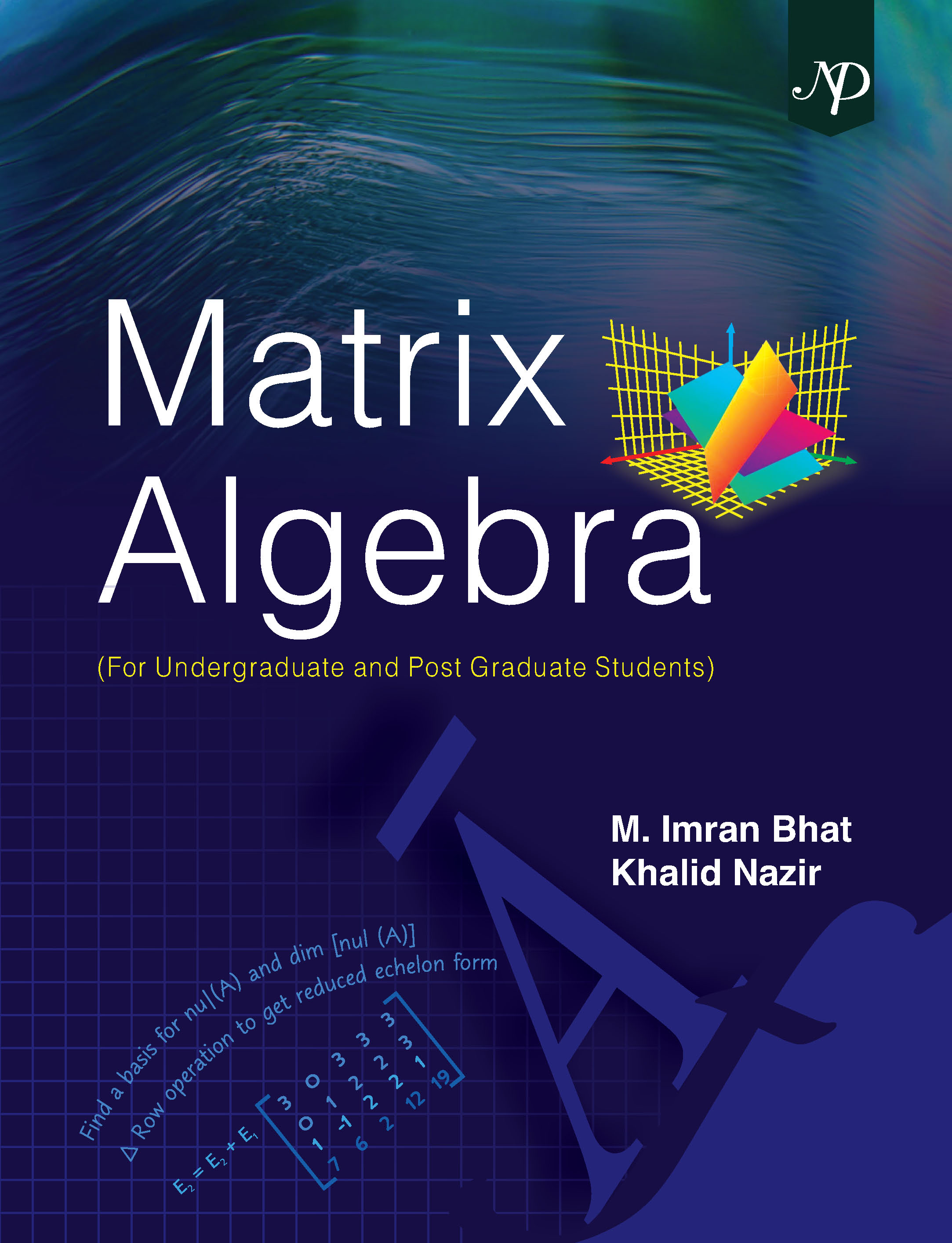 Matrix Algebra (For Undergraduate and Post Graduate Students)